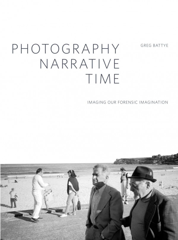 Photography Narrative Time Imaging Our Forensic Imagination 1st Edition Greg Battye