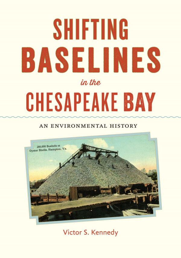 Shifting Baselines In The Chesapeake Bay An Environmental History 1st Edition Victor S Kennedy