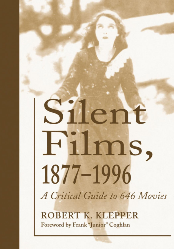 Silent Films 18771996 A Critical Guide To 646 Movies 1st Edition Robert K Klepper