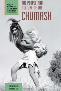 The People And Culture Of The Chumash 1st Edition Raymond Bial Joel Newsome