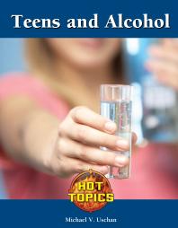 Teens And Alcohol 1st Edition Michael V Uschan