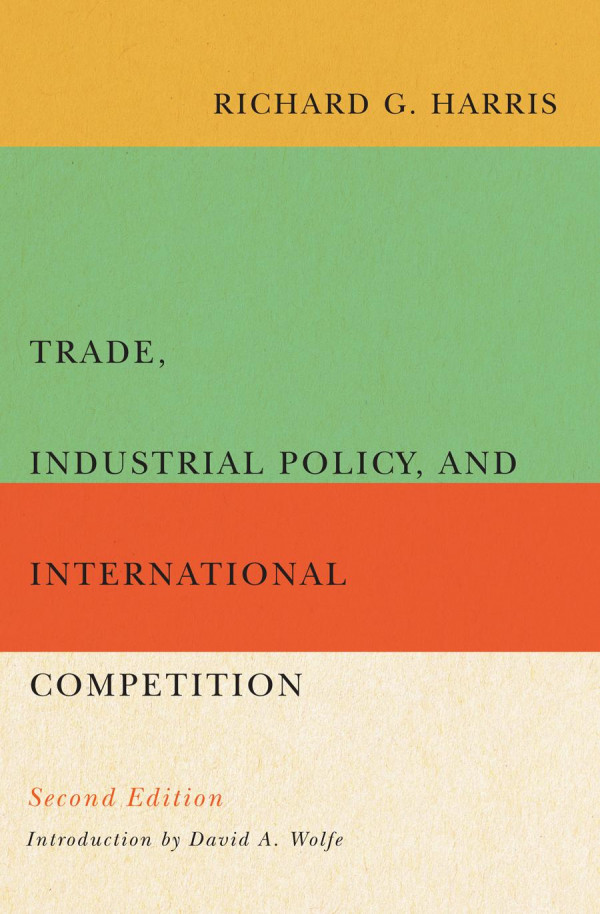 Trade Industrial Policy And International Competition Second Edition 1st Edition Richard G Harris David A Wolfe