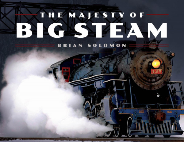 The Majesty Of Big Steam Brian Solomon