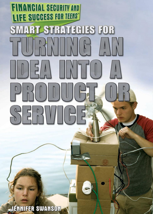 Smart Strategies For Turning An Idea Into A Product Or Service 1st Edition Jennifer Swanson