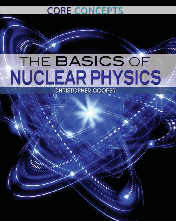 The Basics Of Nuclear Physics 1st Edition Christopher Cooper