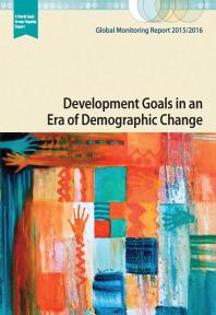 Global Monitoring Report 20152016 Development Goals In An Era Of Demographic Change 1st Edition World Bank International Monetary Fund
