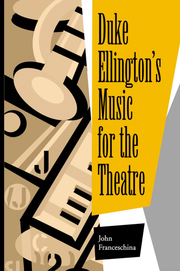 Duke Ellingtons Music For The Theatre 1st Edition John Franceschina