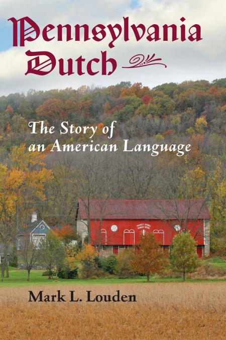 Pennsylvania Dutch The Story Of An American Language 1st Edition Mark L Louden
