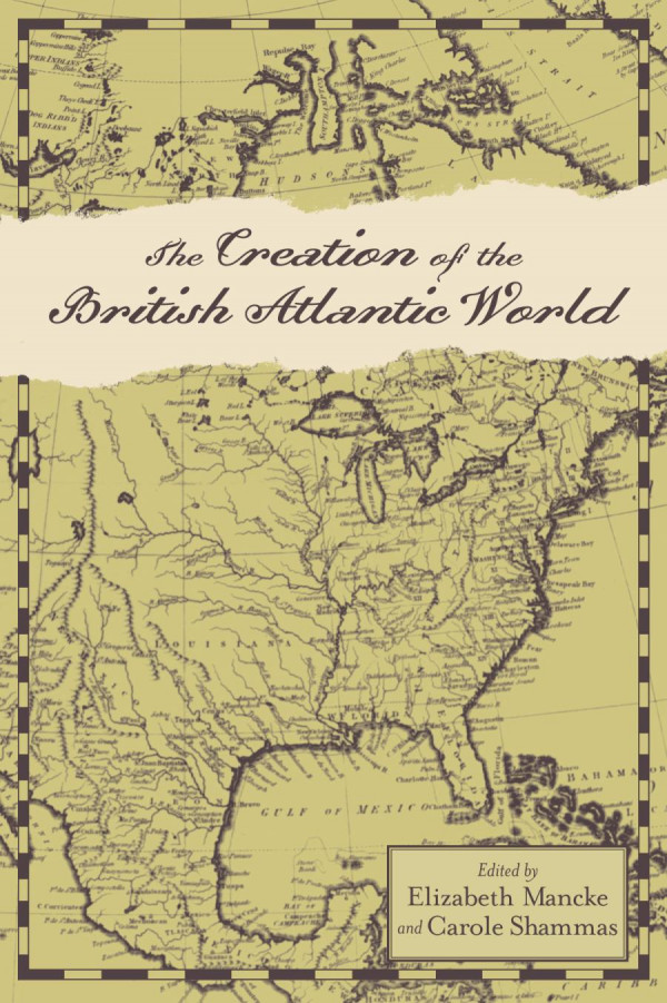 The Creation Of The British Atlantic World 1st Edition Elizabeth Mancke Carole Shammas