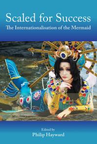 Scaled For Success The Internationalisation Of The Mermaid Philip Hayward