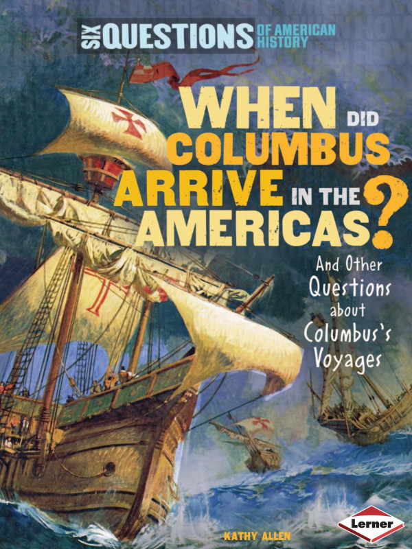When Did Columbus Arrive In The Americas And Other Questions About Columbuss Voyages 1st Edition Jennifer Krueger Jennifer Krueger