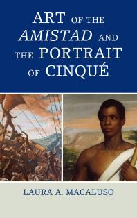 Art Of The Amistad And The Portrait Of Cinqu Laura A Macaluso