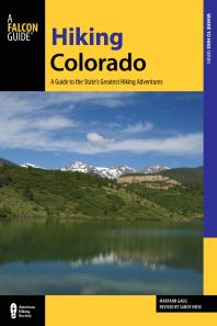 Hiking Colorado A Guide To The States Greatest Hiking Adventures 4th Edition Sandy Heise Maryann Gaug