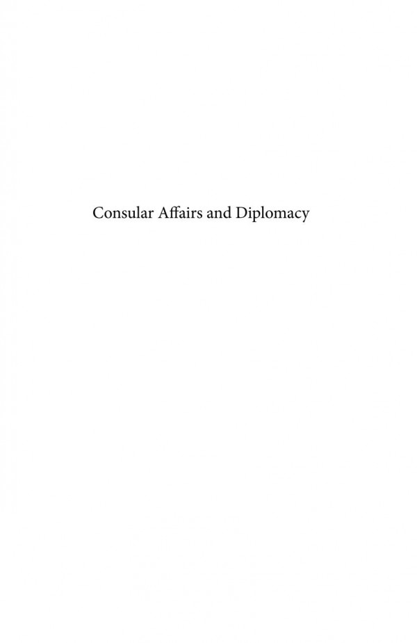 Consular Affairs And Diplomacy Diplomatic Studies 7 Illustrated Edited By Jan Melissen And Ana Mar Fernndez