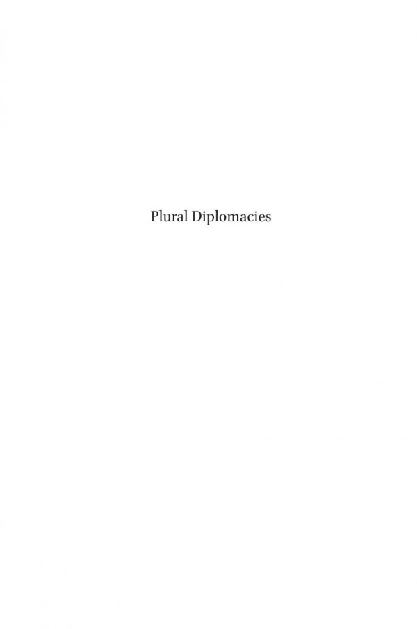 Plural Diplomacies Normative Predicaments And Functional Imperatives Diplomatic Studies 8 No Cornago