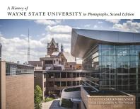 A History Of Wayne State University In Photographs Second Edition Evelyn Aschenbrenner M Roy Wilson