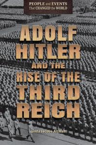 Adolf Hitler And The Rise Of The Third Reich 1st Edition Linda Jacobs Altman