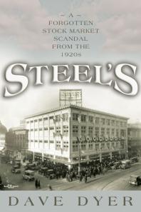 Steels A Forgotten Stock Market Scandal From The 1920s Dave Dyer Dave Dyer