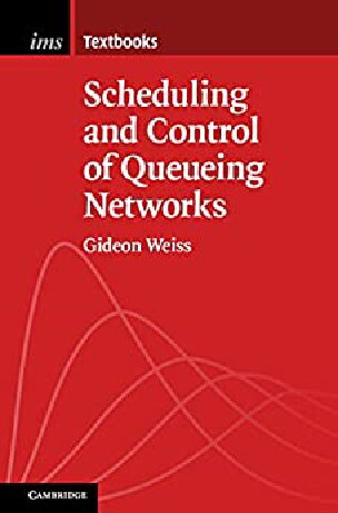 Scheduling And Control Of Queueing Networks Institute Of Mathematical Statistics Textbooks Series Number 14 Gideon Weiss