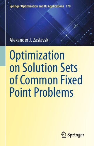Optimization On Solution Sets Of Common Fixed Point Problems Springer Optimization And Its Applications 178 Alexander J Zaslavski