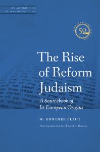 The Rise Of Reform Judaism A Sourcebook Of Its European Origins 1st Edition W Gunther Plaut Solomon B Freehof Howard A Berman