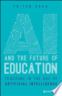 Ai And The Future Of Education Teaching In The Age Of Artificial Intelligence Priten Shah