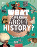 What Do We Know About History With 200 Amazing Questions About The Past Why Philip Steele