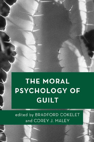 The Moral Psychology Of Guilt Bradford Cokelet Corey J Maley