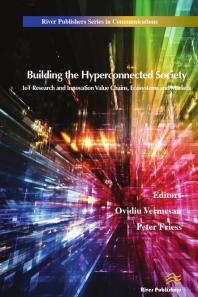 Building The Hyperconnected Society Internet Of Things Research And Innovation Value Chains Ecosystems And Markets 1st Edition Ovidiu Vermesan