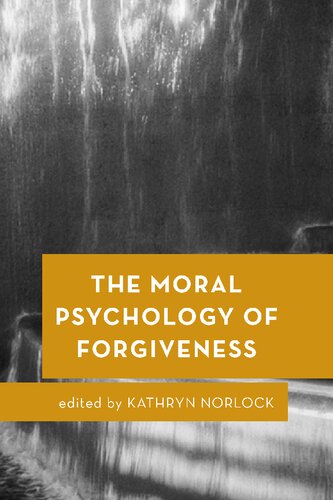 The Moral Psychology Of Forgiveness Kathryn J Norlock