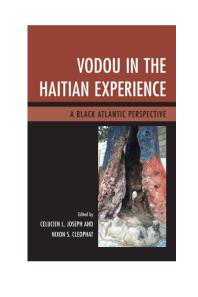 Vodou In The Haitian Experience A Black Atlantic Perspective Celucien L Joseph Bronwyn Mills Nixon S Cleophat Patrick Delices Patricia Marieemmanuelle Donatien Charlotte Hammond Benjamin Hebblethwaite Tammie Jenkins Barbara Lewis Ann E Mazzocca