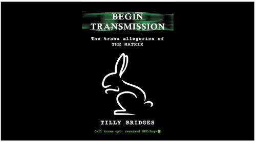 Begin Transmission The Trans Allegories Of The Matrix 1st Edition Tilly Bridges