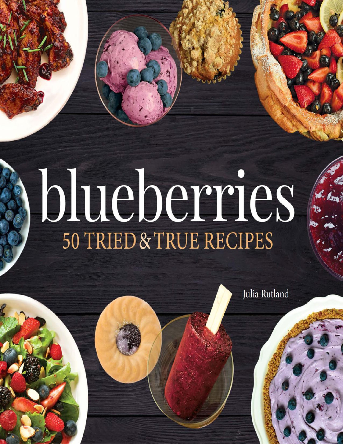 Blueberries 50 Tried And True Recipes Julia Rutland