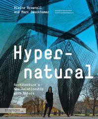 Hypernatural Architectures New Relationship With Nature 2nd Edition Blaine Brownell Marc Swackhamer Blair Satterfield Blair Satterfield Michael Weinstock