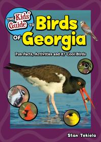 The Kids Guide To Birds Of Georgia Fun Facts Activities And 87 Cool Birds Stan Tekiela