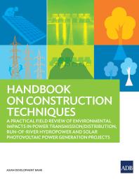Handbook On Construction Techniques A Practical Field Review Of Environmental Impacts In Power Transmissiondistribution Runofriver Hydropower And Solar Photovoltaic Power Generation Projects 1st Edition Shotaro Sasaki Rajat Jain