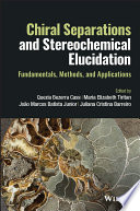 Chiral Separations And Stereochemical Elucidation Fundamentals Methods And Applications Quezia Bezerra Cass