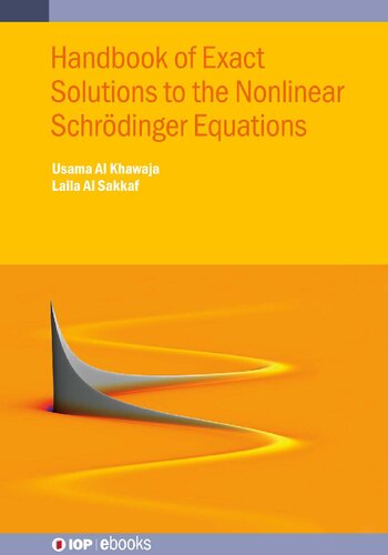 Handbook Of Exact Solutions To The Nonlinear Schrdinger Equations 1st Edition Usama Al Khawaja