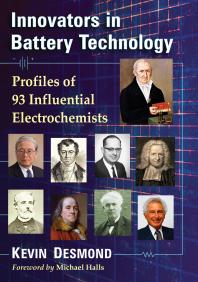 Innovators In Battery Technology Profiles Of 95 Influential Electrochemists 1st Edition Kevin Desmond