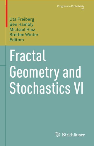 Fractal Geometry And Stochastics Vi Progress In Probability 76 Uta Freiberg Editor