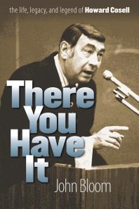 There You Have It The Life Legacy And Legend Of Howard Cosell 1st Edition John Bloom