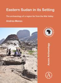 Eastern Sudan In Its Setting The Archaeology Of A Region Far From The Nile Valley 1st Edition Andrea Manzo