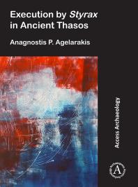 Execution By Styrax In Ancient Thasos 1st Edition Anagnostis P Agelarakis