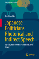 Japanese Politicians Rhetorical And Indirect Speech Verbal And Nonverbal Communication Usage Ken Kinoshita