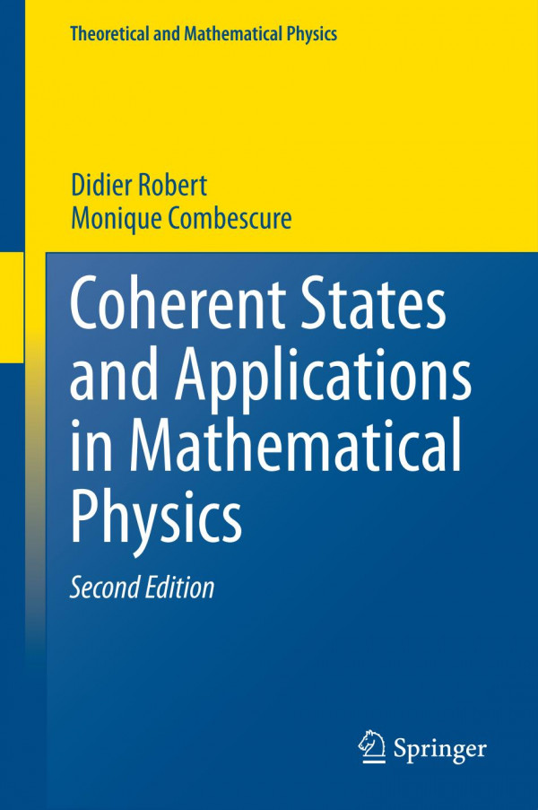 Coherent States And Applications In Mathematical Physics Theoretical And Mathematical Physics Didier Robert