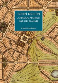John Nolen Landscape Architect And City Planner 1st Edition R Bruce Stephenson