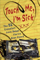 Touch Me Im Sick The 52 Creepiest Love Songs Youve Ever Heard Tom Reynolds