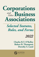 Corporations And Other Business Associations Selected Statutes Rules And Forms 2022 Supplement Charles R T Okelley