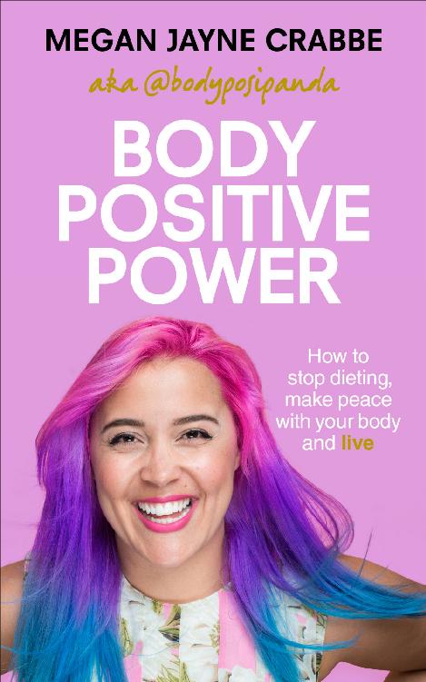 Body Positive Power How To Stop Dieting Make Peace With Your Body And Live Megan Jayne Crabbe