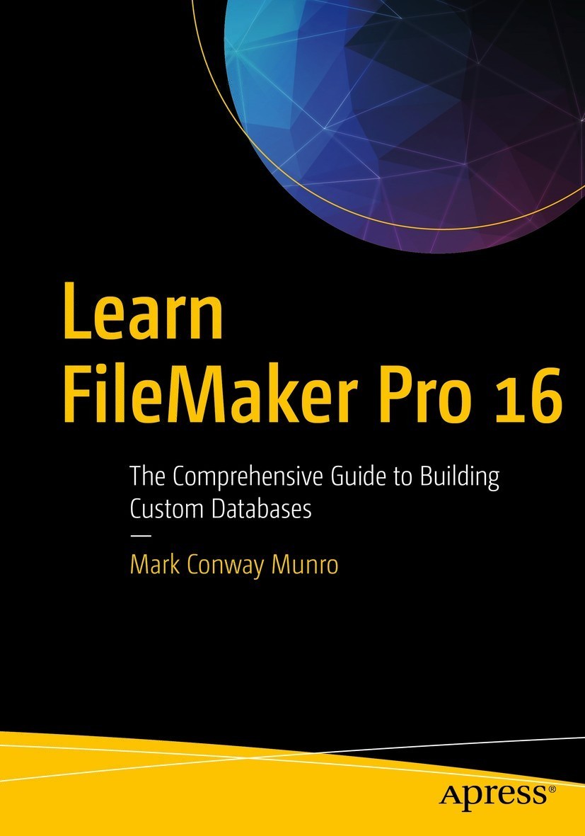 Learn Filemaker Pro 16 The Comprehensive Guide To Building Custom Databases Mark Conway Munro